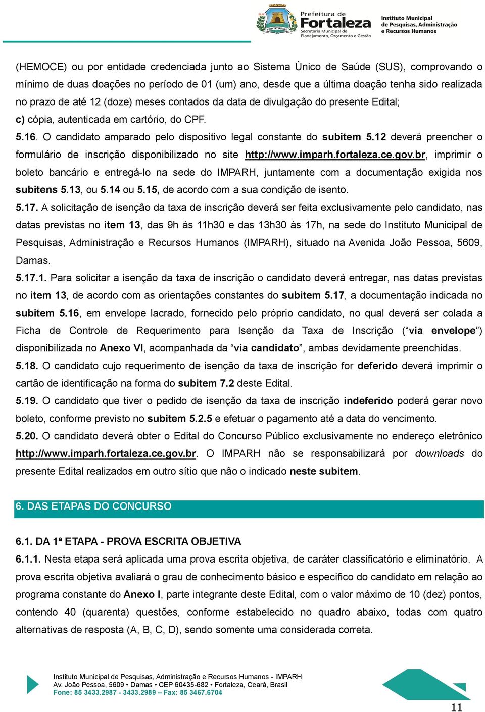12 deverá preencher o formulário de inscrição disponibilizado no site http://www.imparh.fortaleza.ce.gov.