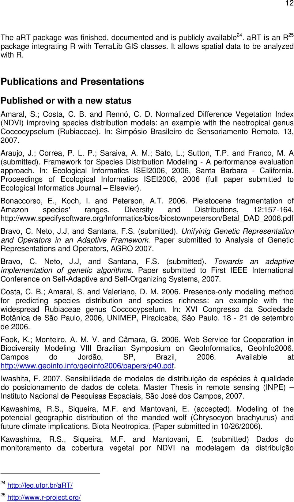 Normalized Difference Vegetation Index (NDVI) improving species distribution models: an example with the neotropical genus Coccocypselum (Rubiaceae).