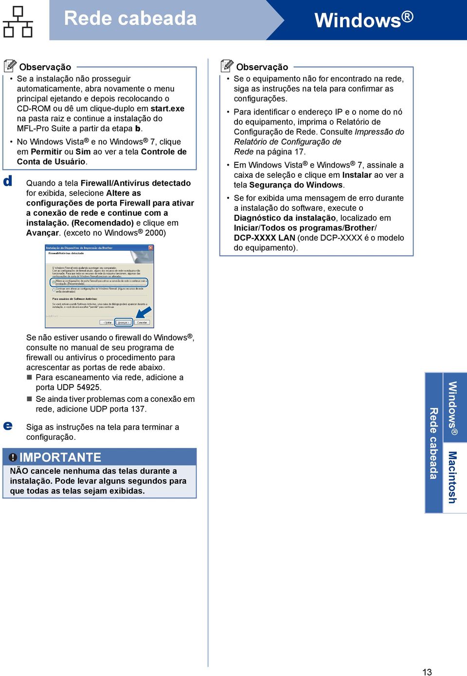 Quno tel Firewll/Antivírus eteto for exii, seleione Altere s onfigurções e port Firewll pr tivr onexão e ree e ontinue om instlção. (Reomeno) e lique em Avnçr.