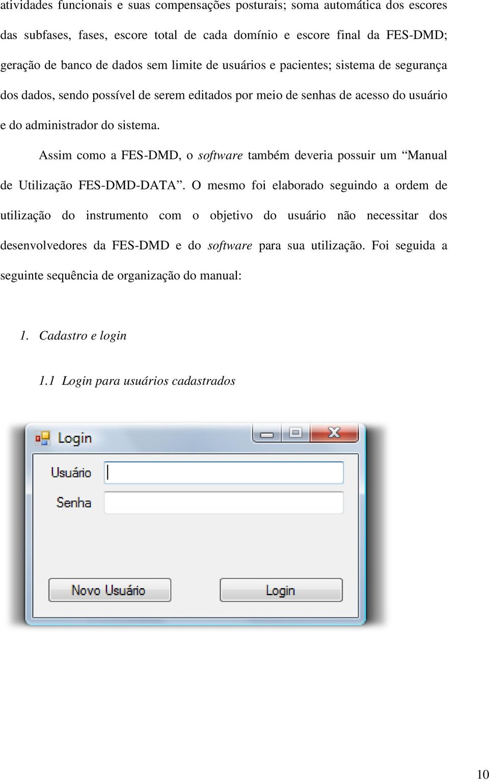 Assim como a FES-DMD, o software também deveria possuir um Manual de Utilização FES-DMD-DATA.