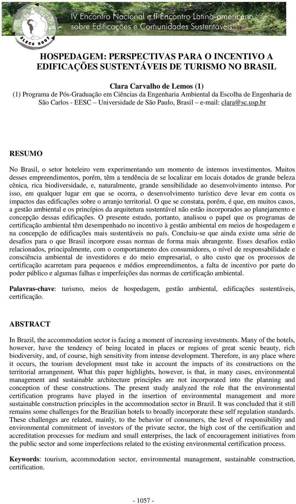 br RESUMO No Brasil, o setor hoteleiro vem experimentando um momento de intensos investimentos.