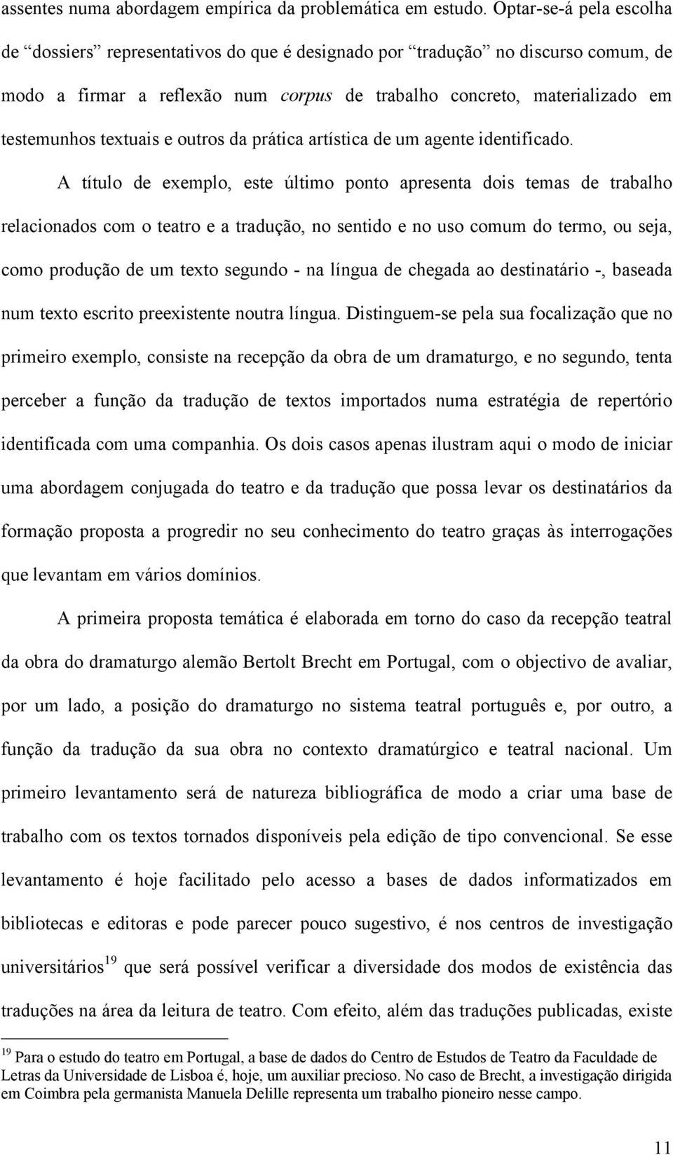 textuais e outros da prática artística de um agente identificado.