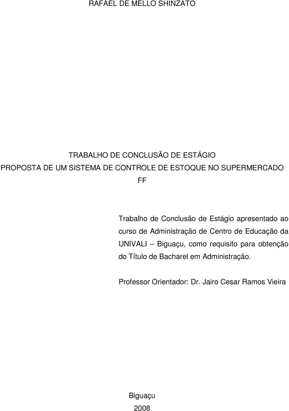 curso de Administração de Centro de Educação da UNIVALI Biguaçu, como requisito para