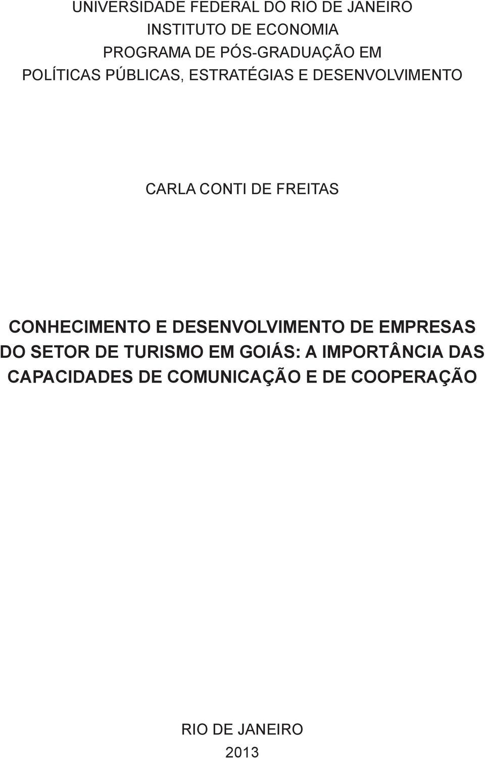 DE FREITAS CONHECIMENTO E DESENVOLVIMENTO DE EMPRESAS DO SETOR DE TURISMO EM