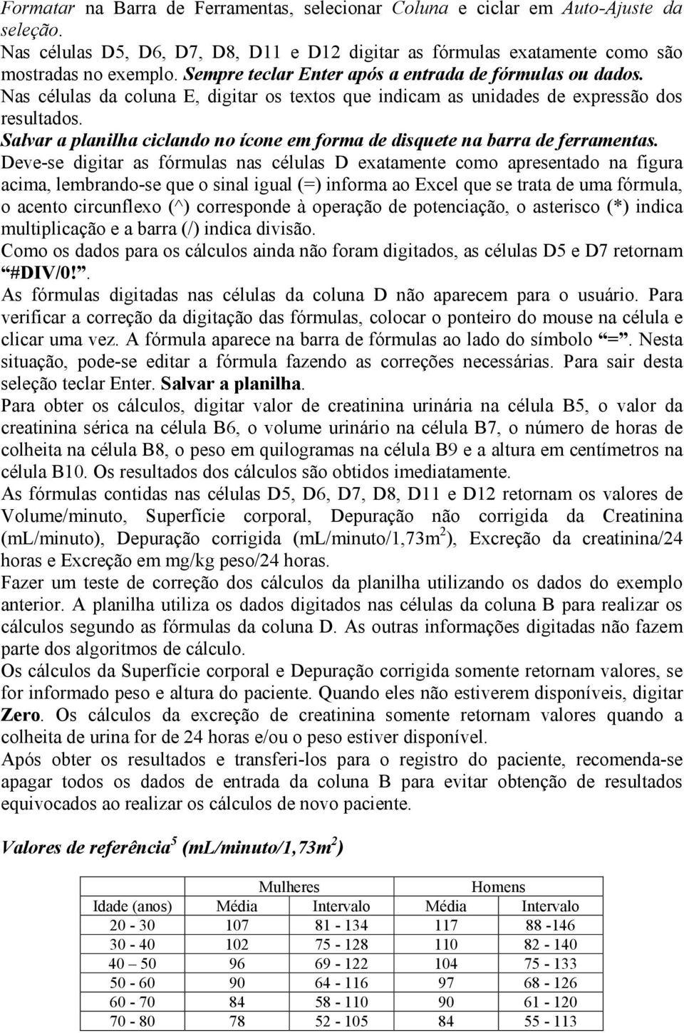 Salvar a planilha ciclando no ícone em forma de disquete na barra de ferramentas.