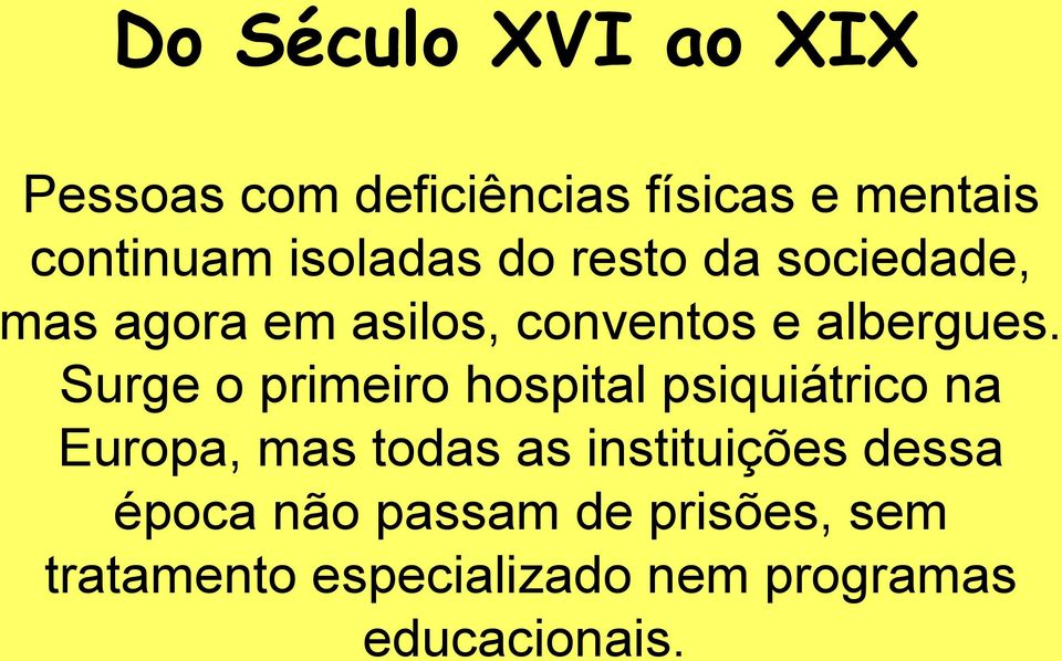 Surge o primeiro hospital psiquiátrico na Europa, mas todas as instituições