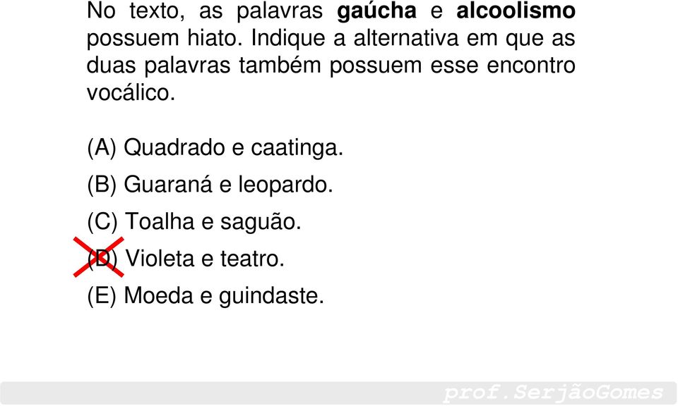 esse encontro vocálico. (A) Quadrado e caatinga.