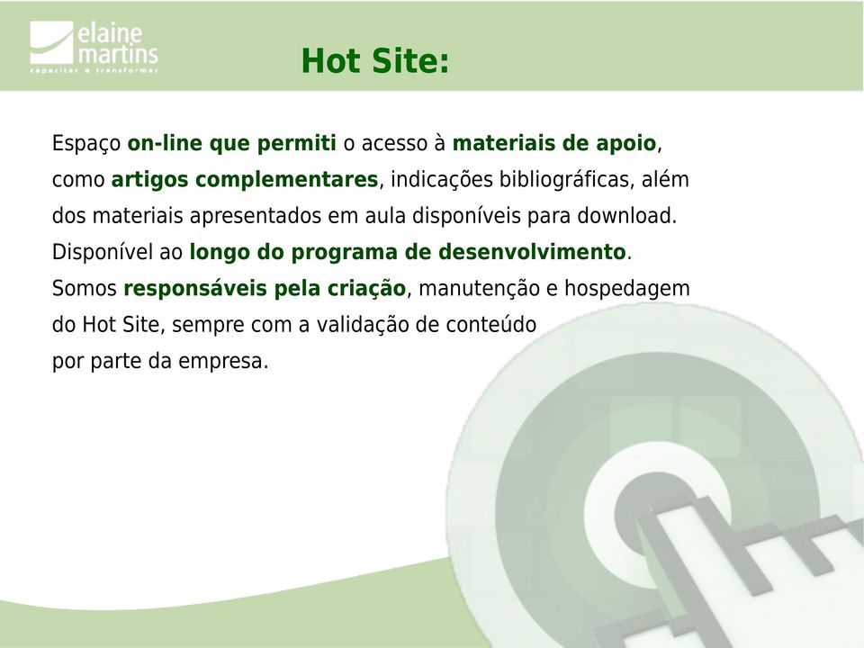 disponíveis para download. Disponível ao longo do programa de desenvolvimento.