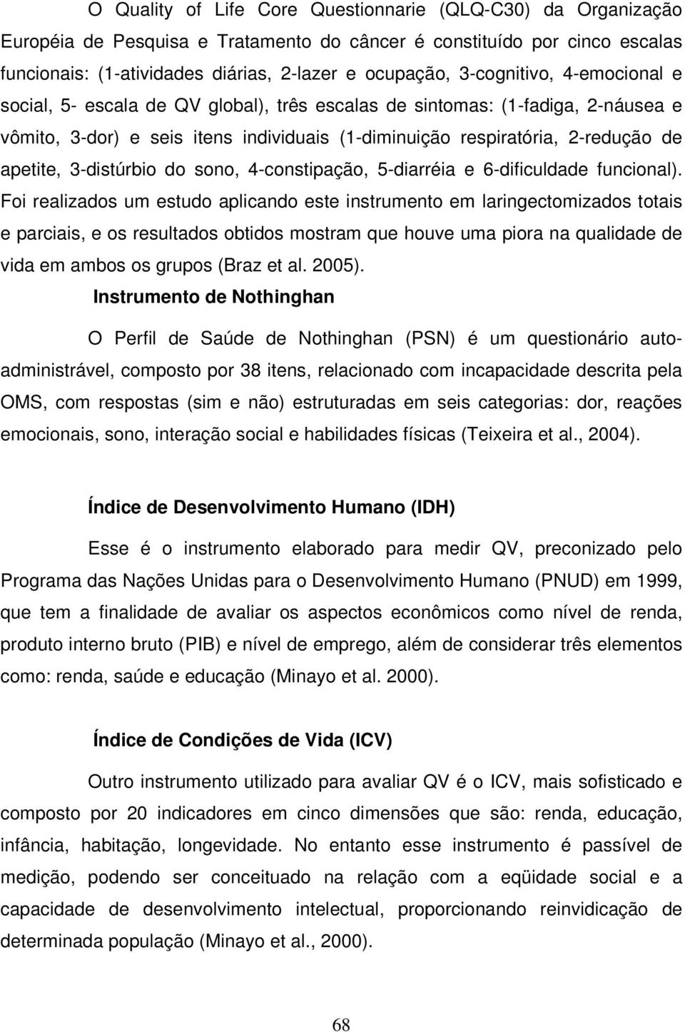 3-distúrbio do sono, 4-constipação, 5-diarréia e 6-dificuldade funcional).