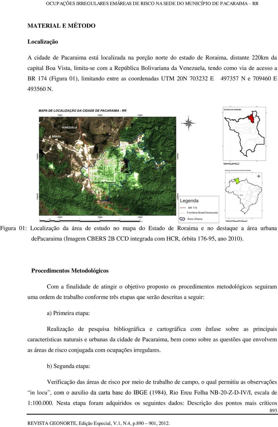 Figura 01: Localização da área de estudo no mapa do Estado de Roraima e no destaque a área urbana depacaraima (Imagem CBERS 2B CCD integrada com HCR, órbita 176-95, ano 2010).
