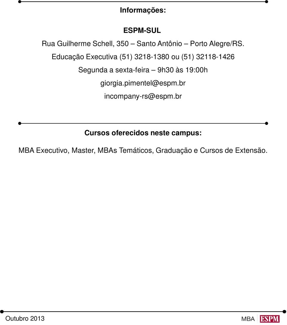 às 19:00h giorgia.pimentel@espm.br incompany-rs@espm.