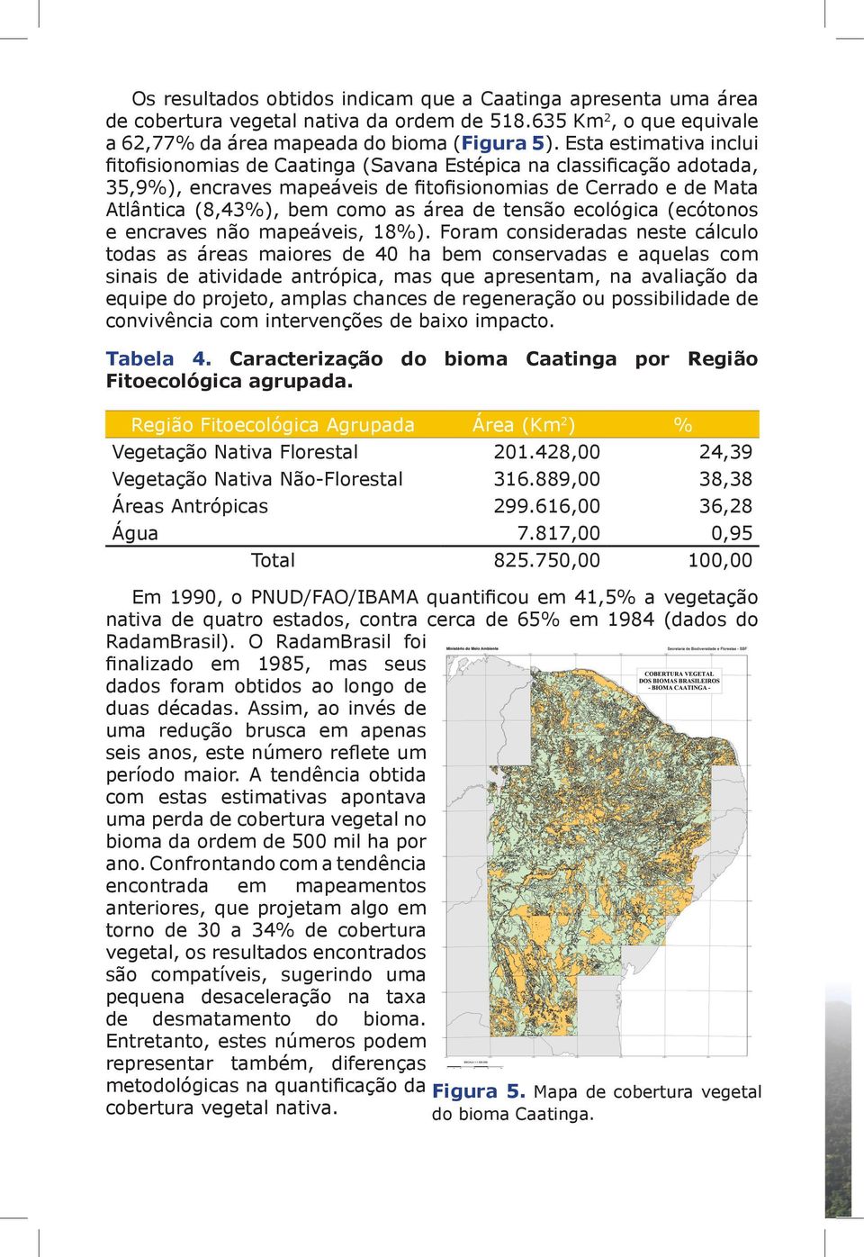 tensão ecológica (ecótonos e encraves não mapeáveis, 18%).