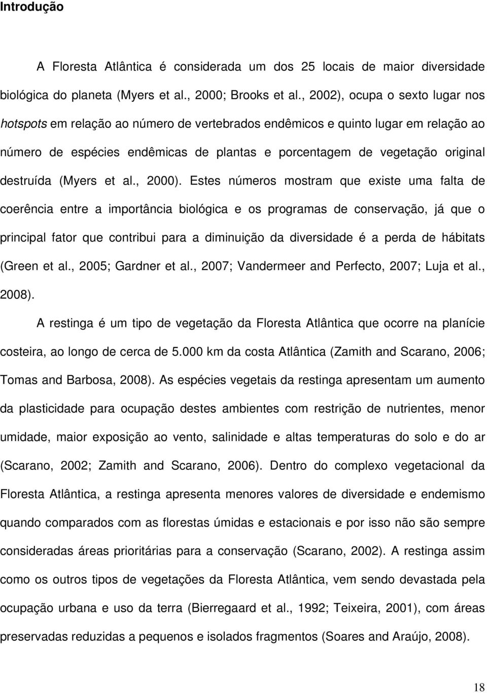 destruída (Myers et al., 2000).