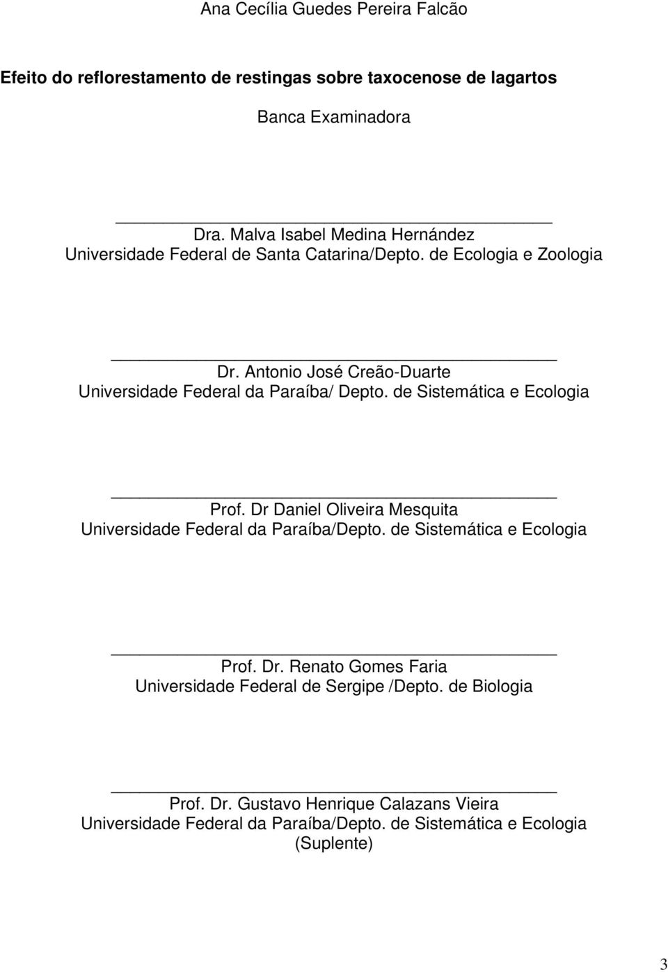 Antonio José Creão-Duarte Universidade Federal da Paraíba/ Depto. de Sistemática e Ecologia Prof.