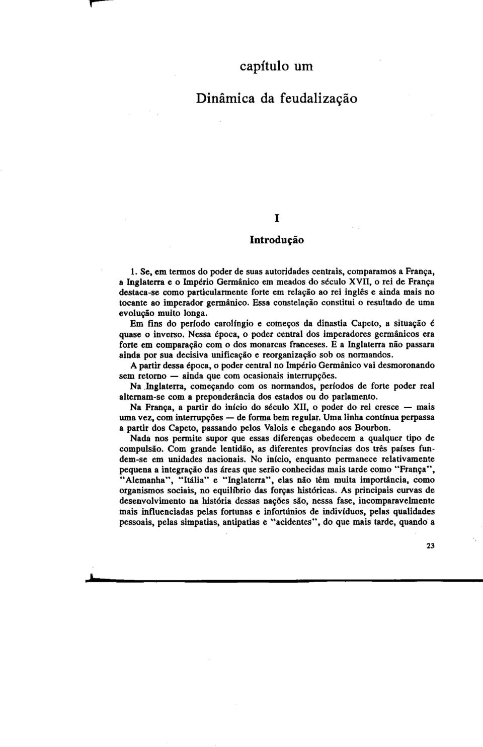 ao rei ingles e ainds mais no tocante ao imperador gennanico. Essa constela,ao constitui 0 resultado de uma evolu,ao muito longa.