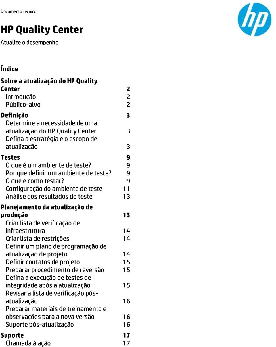 9 Configuração do ambiente de teste 11 Análise dos resultados do teste 13 Planejamento da atualização de produção 13 Criar lista de verificação de infraestrutura 14 Criar lista de restrições 14