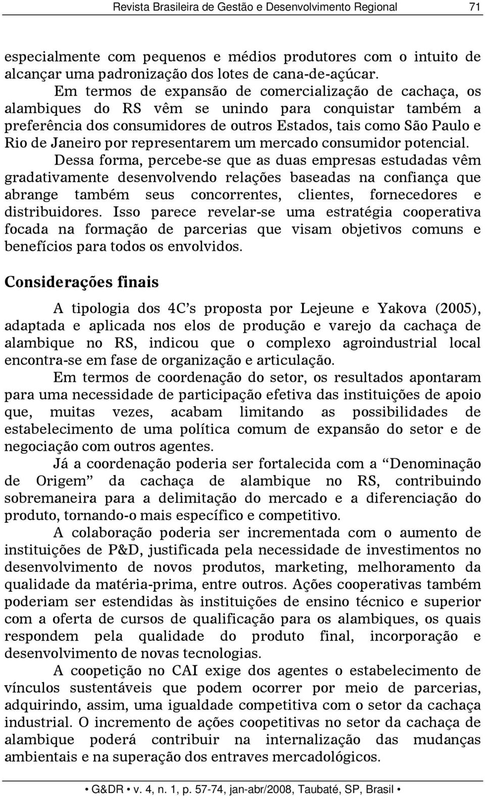 por representarem um mercado consumidor potencial.