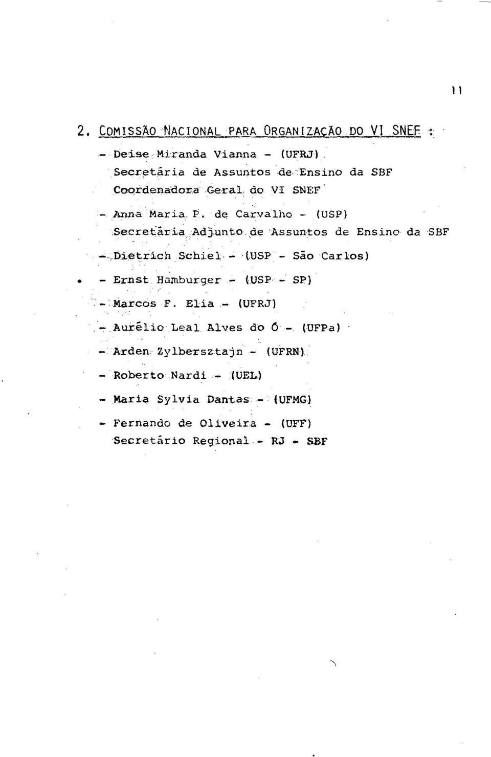 de Carvalho - (USP) Secrearla Adjlant-ode Assuntos de Ensino da SBF Dietrich Schiel, (USP - sao Carlos) - Ernst Hamburger