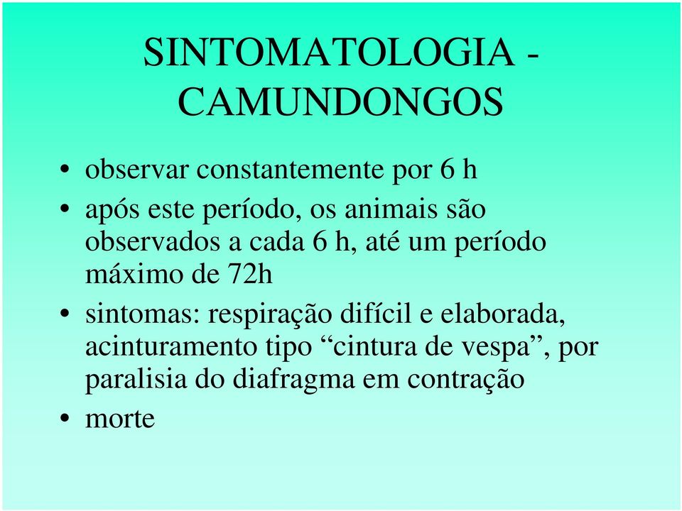 máximo de 72h sintomas: respiração difícil e elaborada,