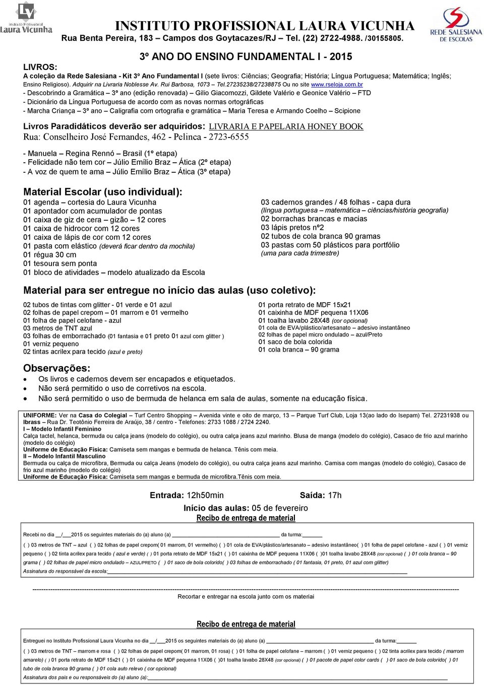 Gramática 3º ano (edição renovada) Gilio Giacomozzi, Gildete Valério e Geonice Valério FTD - Dicionário da Língua Portuguesa de acordo com as novas normas ortográficas - Marcha Criança 3º ano