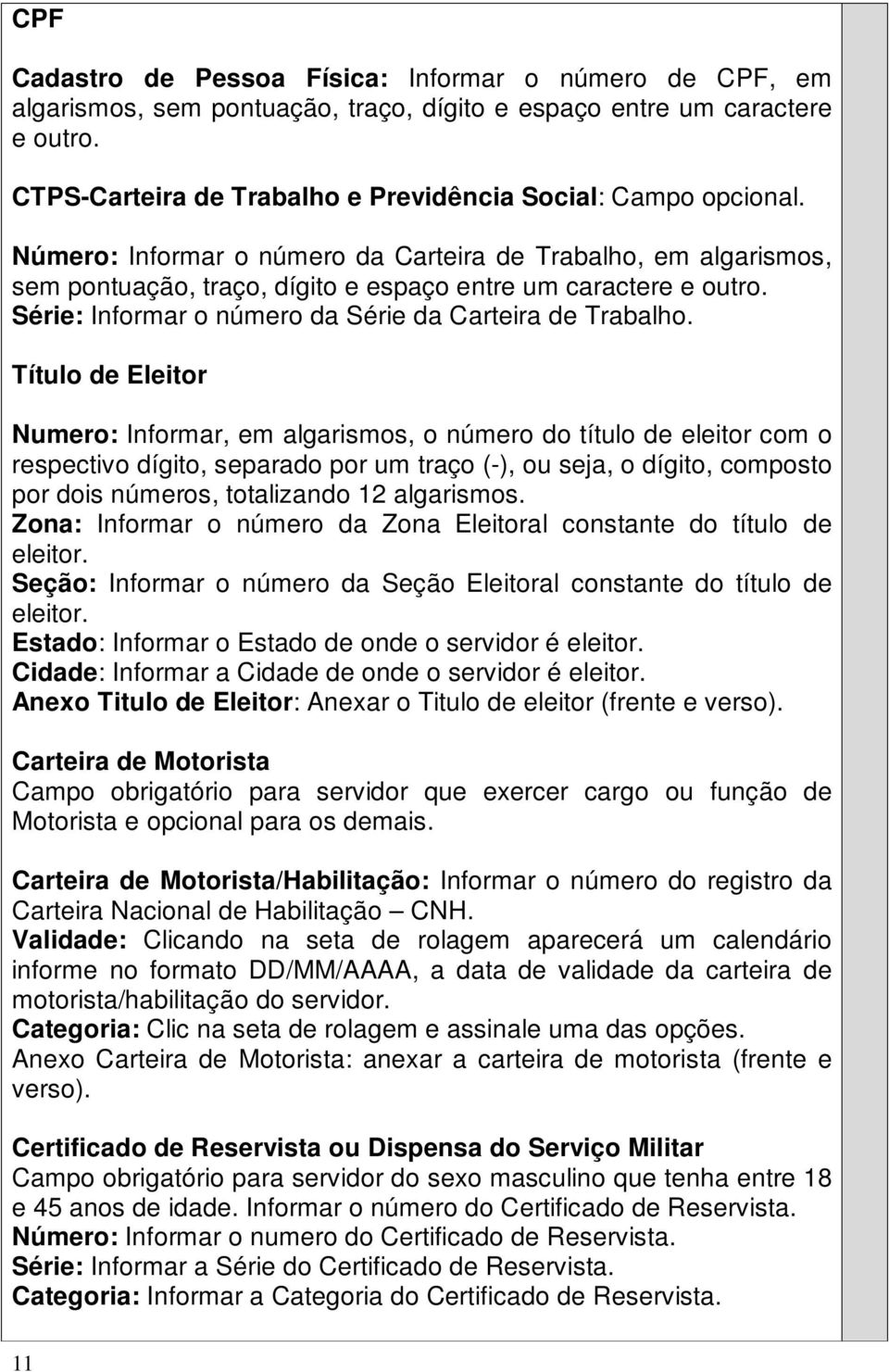 Série: Informar o número da Série da Carteira de Trabalho.