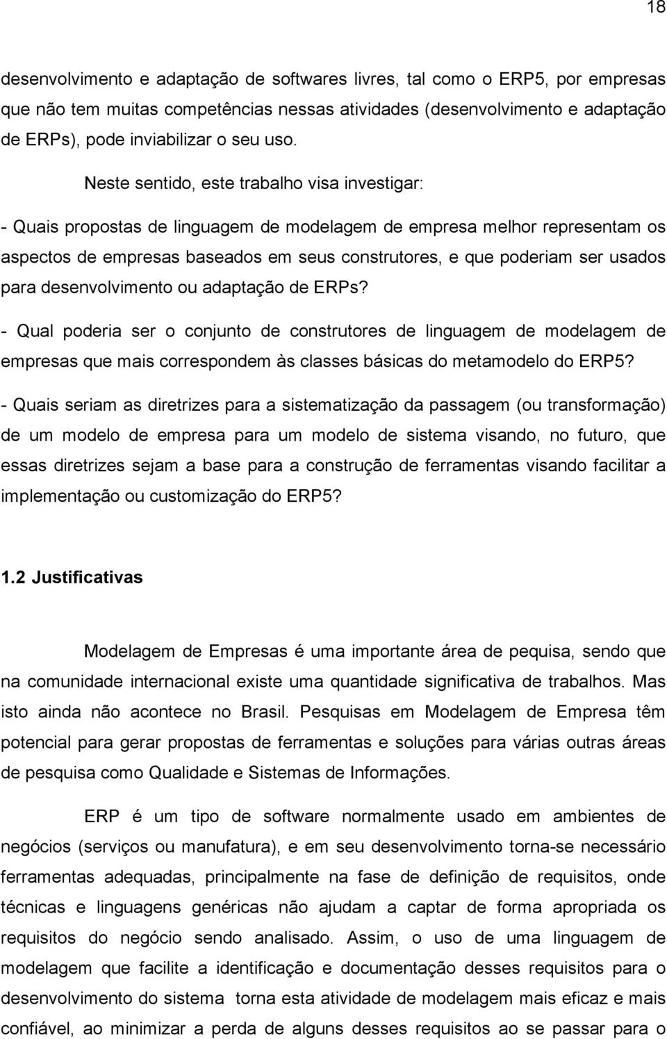 usados para desenvolvimento ou adaptação de ERPs? - Qual poderia ser o conjunto de construtores de linguagem de modelagem de empresas que mais correspondem às classes básicas do metamodelo do ERP5?