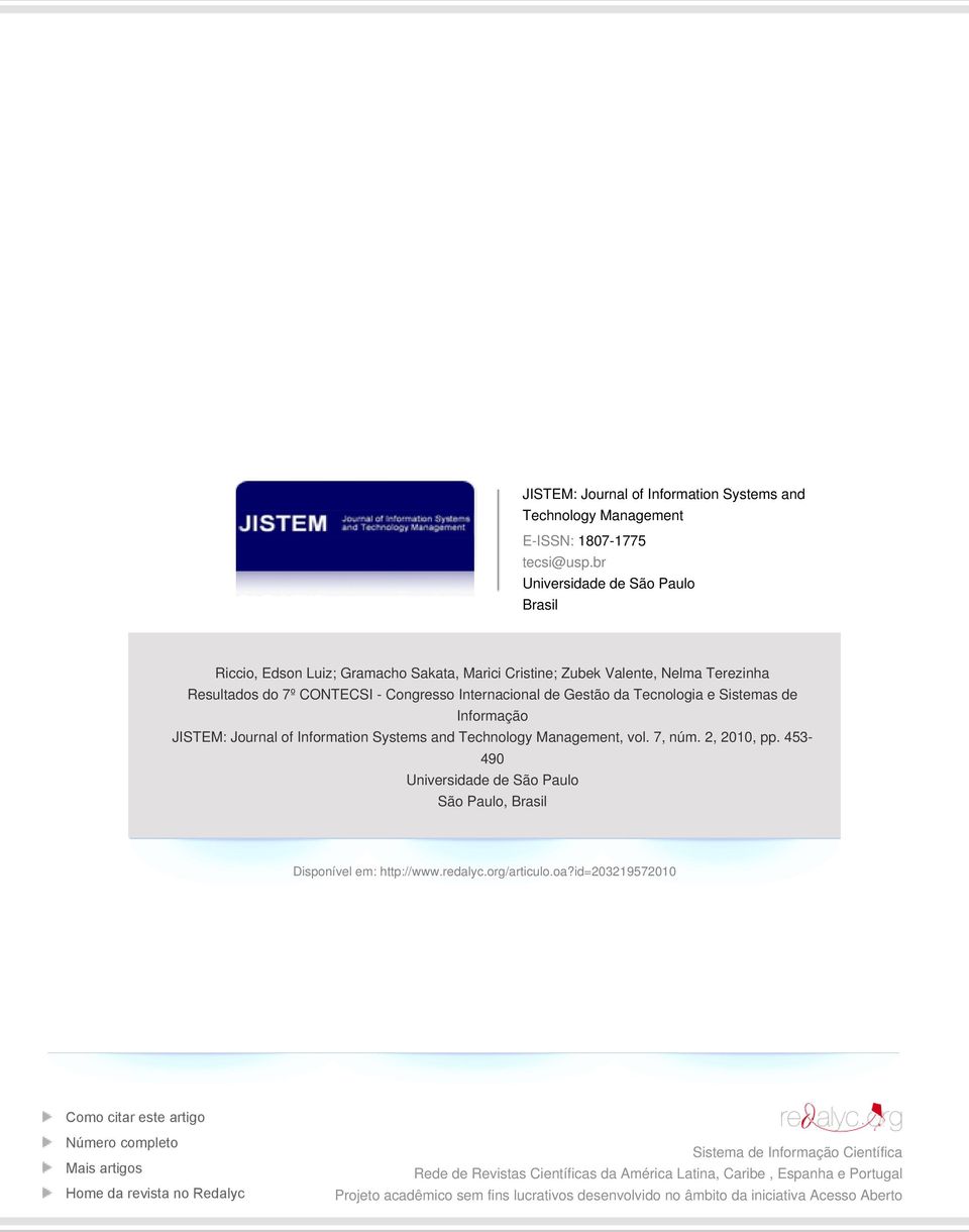 Sistemas de Informação JISTEM: Journal of Information Systems and Technology Management, vol. 7, núm. 2, 2010, pp. 453-490 Universidade de São Paulo São Paulo, Brasil Disponível em: http://www.