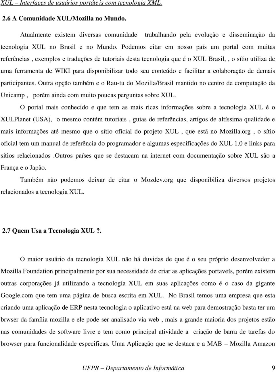 todo seu conteúdo e facilitar a colaboração de demais participantes.