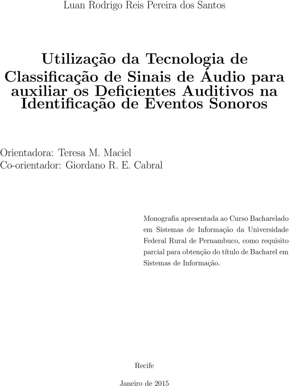 E. Cabral Monografia apresentada ao Curso Bacharelado em Sistemas de Informação da Universidade Federal Rural de