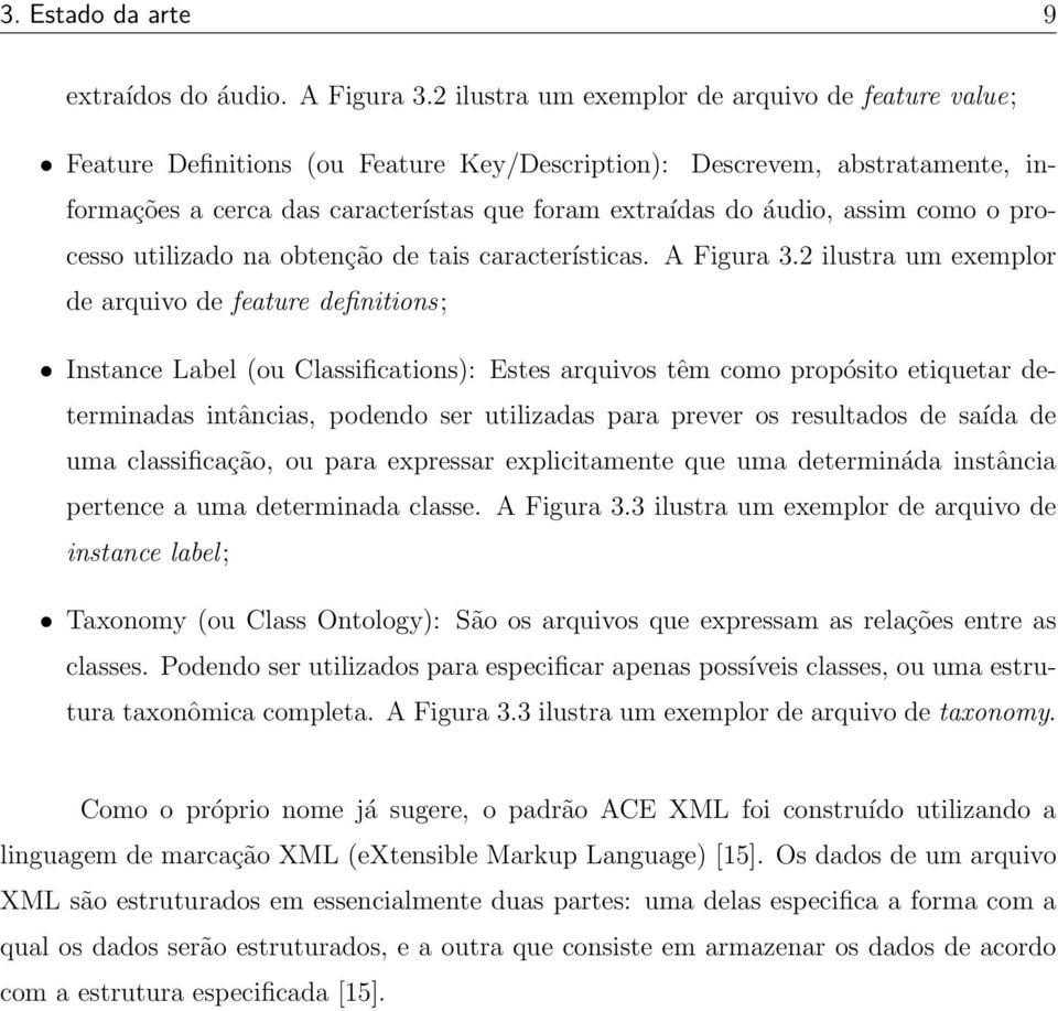 assim como o processo utilizado na obtenção de tais características. A Figura 3.