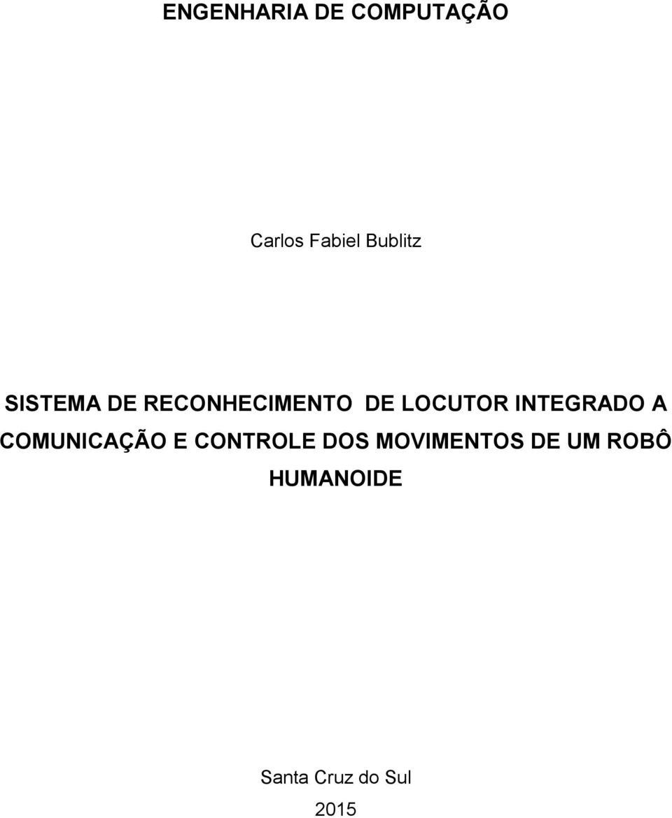 INTEGRADO A COMUNICAÇÃO E CONTROLE DOS