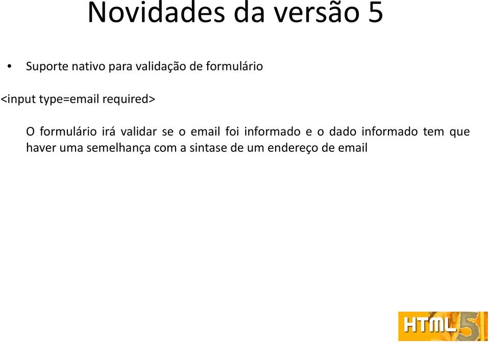 email foi informado e o dado informado tem que