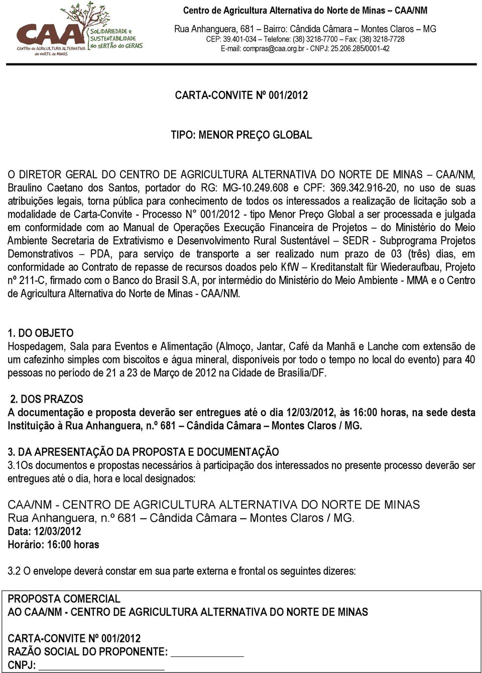 Preço Global a ser processada e julgada em conformidade com ao Manual de Operações Execução Financeira de Projetos do Ministério do Meio Ambiente Secretaria de Extrativismo e Desenvolvimento Rural