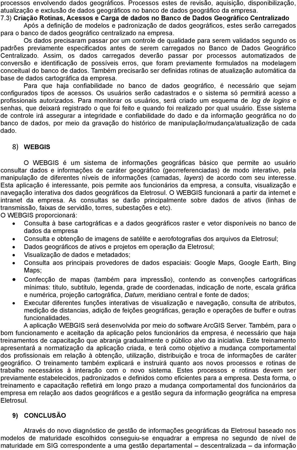 geográfico centralizado na empresa.