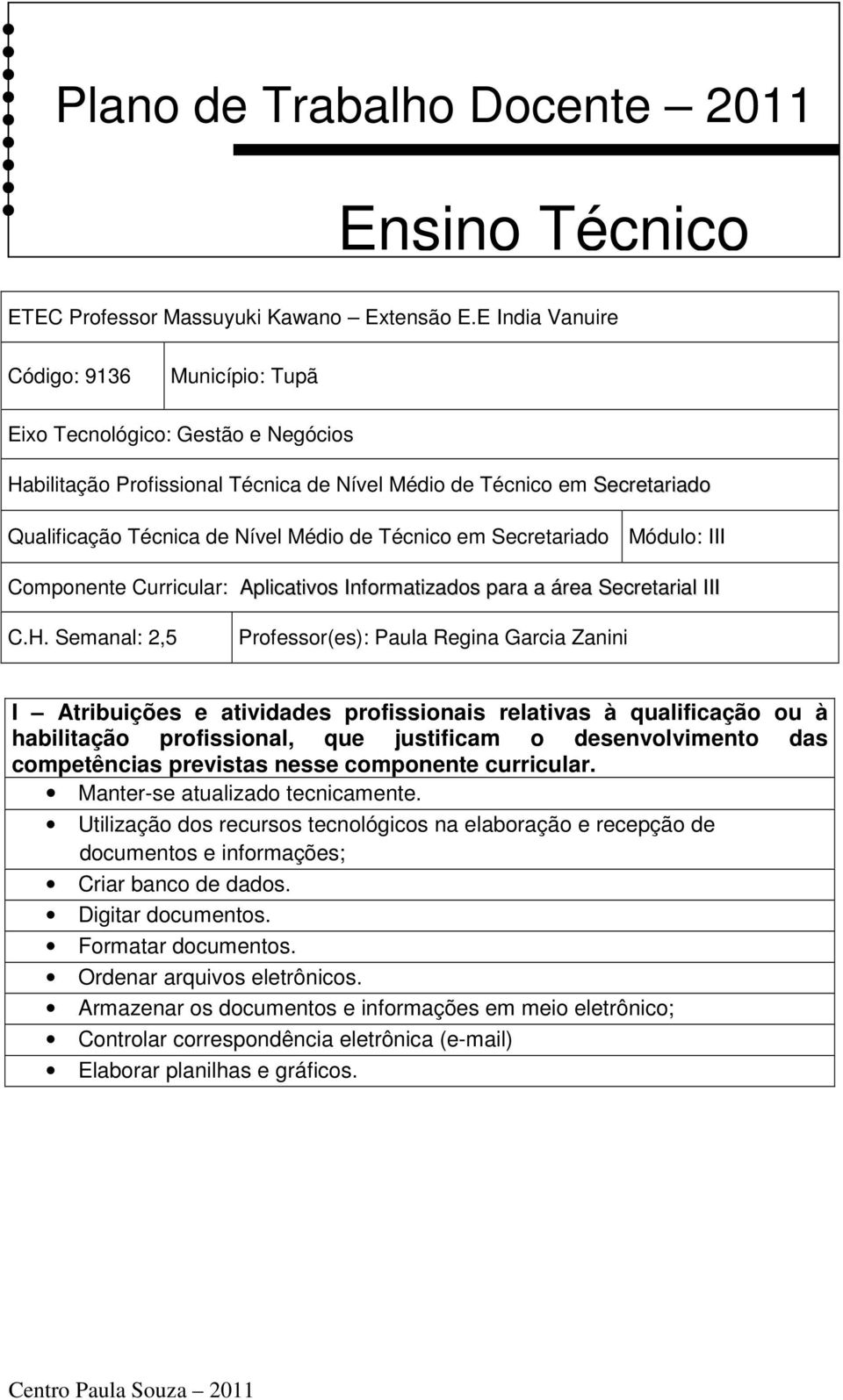 Técnico em Secretariado Módulo: III Componente Curricular: Aplicativos Informatizados para a área Secretarial III C.H.