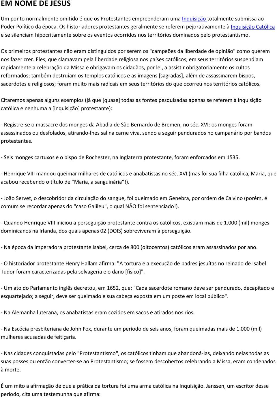 Os primeiros protestantes não eram distinguidos por serem os "campeões da liberdade de opinião" como querem nos fazer crer.