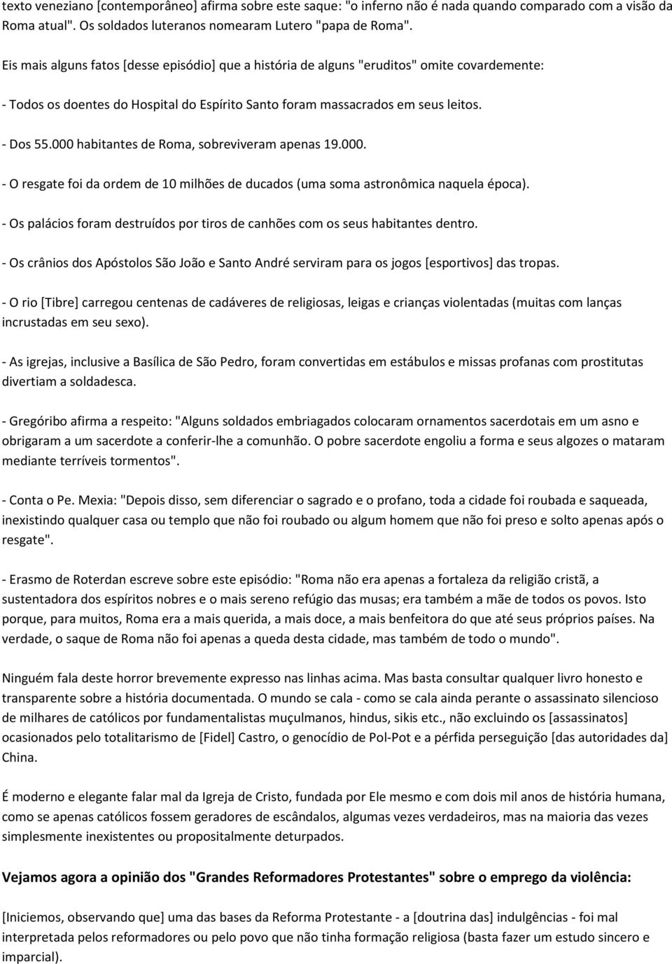 000 habitantes de Roma, sobreviveram apenas 19.000. - O resgate foi da ordem de 10 milhões de ducados (uma soma astronômica naquela época).