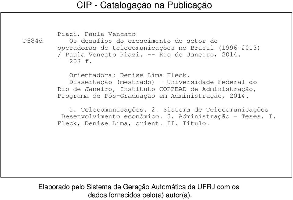 Dissertação (mestrado) - Universidade Federal do Rio de Janeiro, Instituto COPPEAD de Administração, Programa de Pós-Graduação em Administração, 2014. 1.
