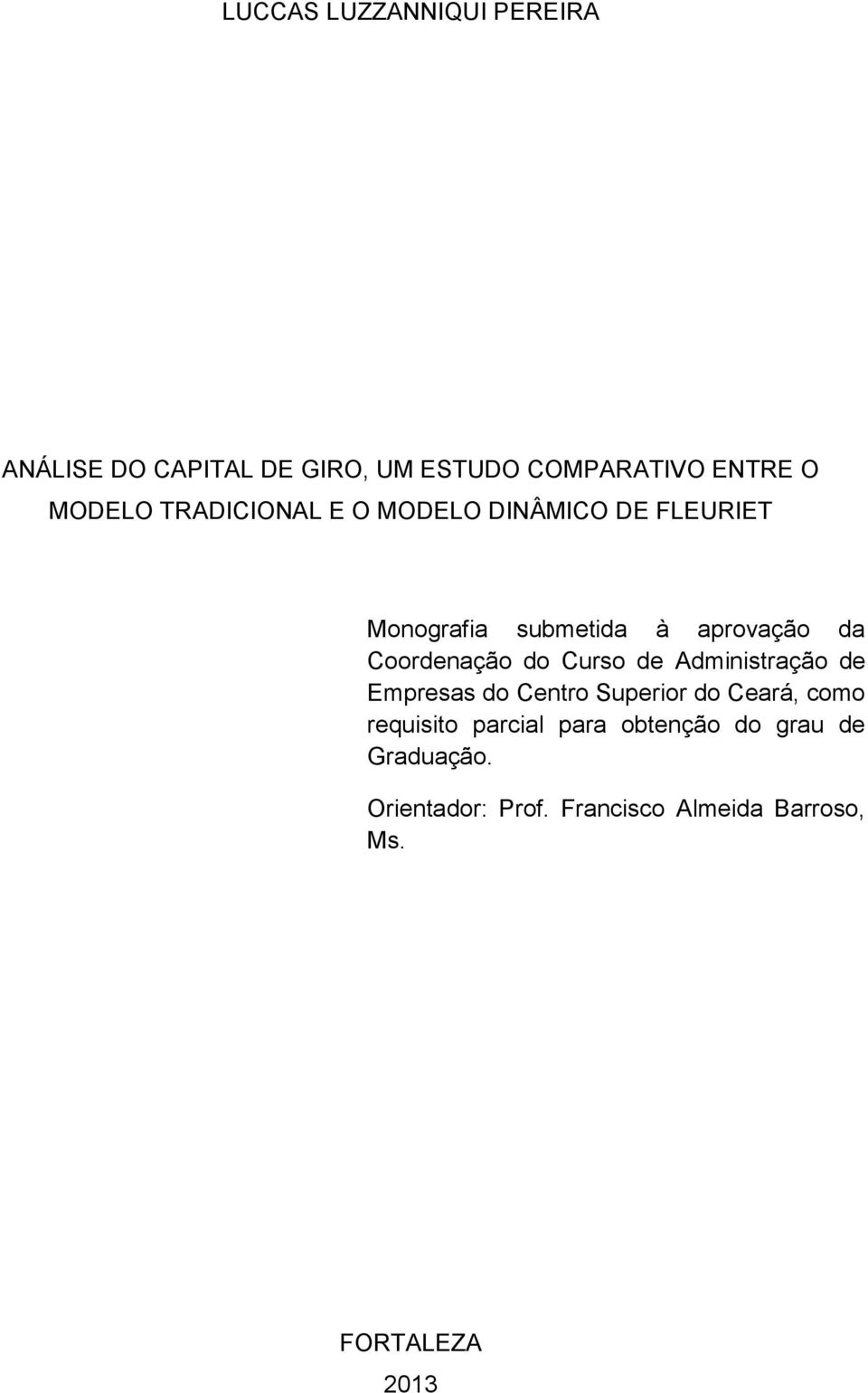 do Curso de Administração de Empresas do Centro Superior do Ceará, como requisito parcial