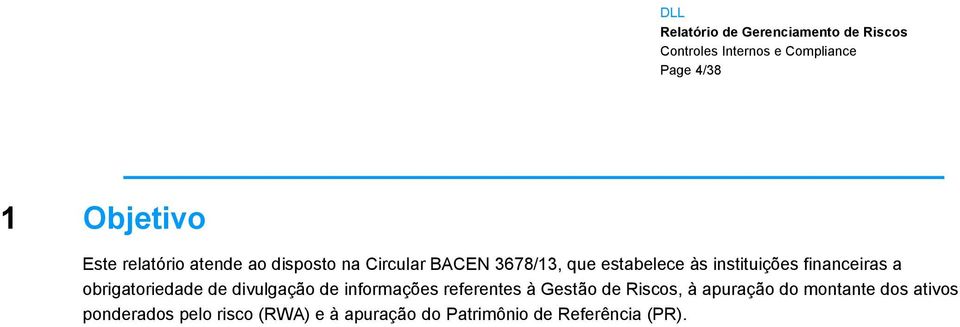 divulgação de informações referentes à Gestão de Riscos, à apuração do