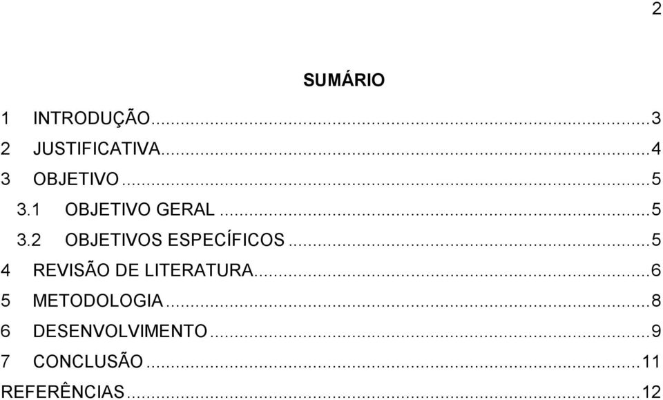 .. 5 4 REVISÃO DE LITERATURA... 6 5 METODOLOGIA.