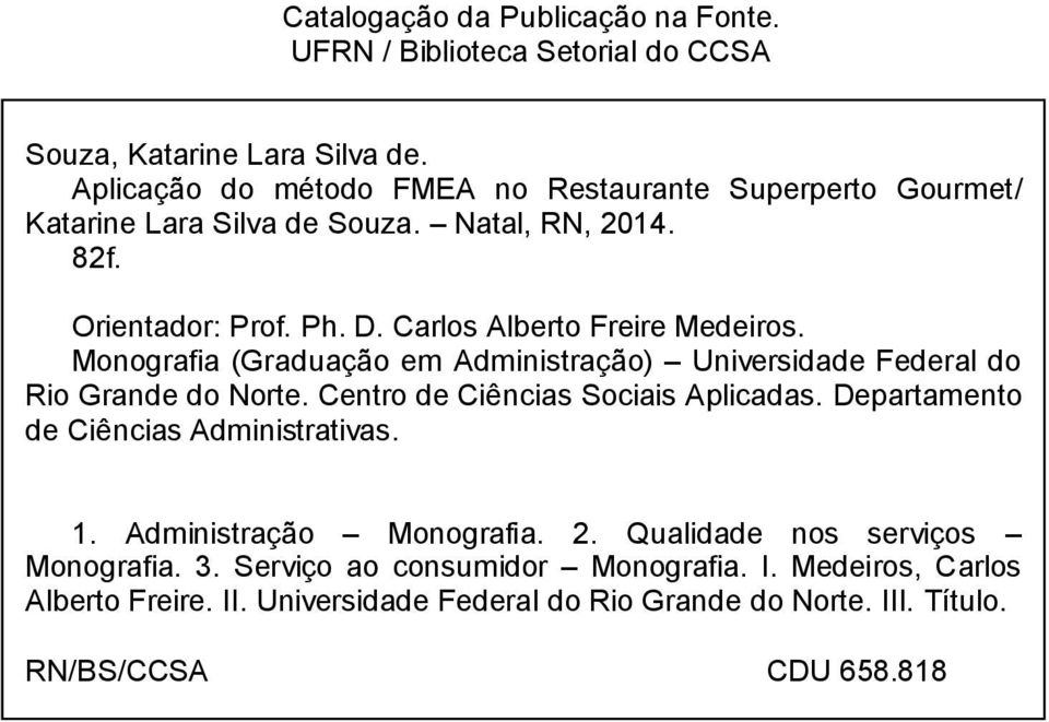 Carlos Alberto Freire Medeiros. Monografia (Graduação em Administração) Universidade Federal do Rio Grande do Norte. Centro de Ciências Sociais Aplicadas.