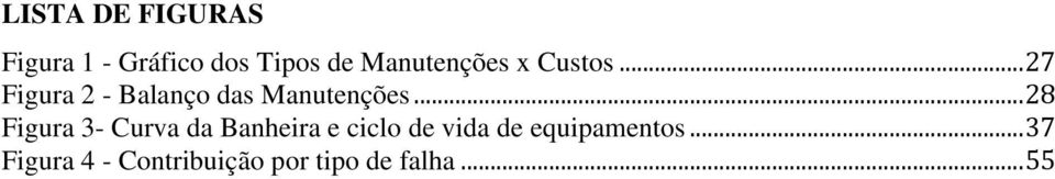 .. 27 Figura 2 - Balanço das Manutenções.