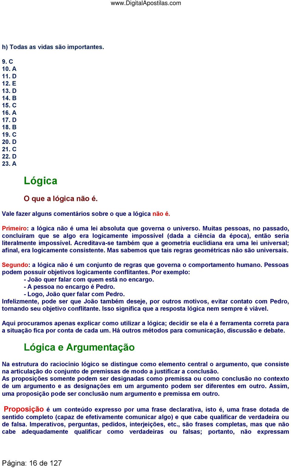 Muitas pessoas, no passado, concluíram que se algo era logicamente impossível (dada a ciência da época), então seria literalmente impossível.