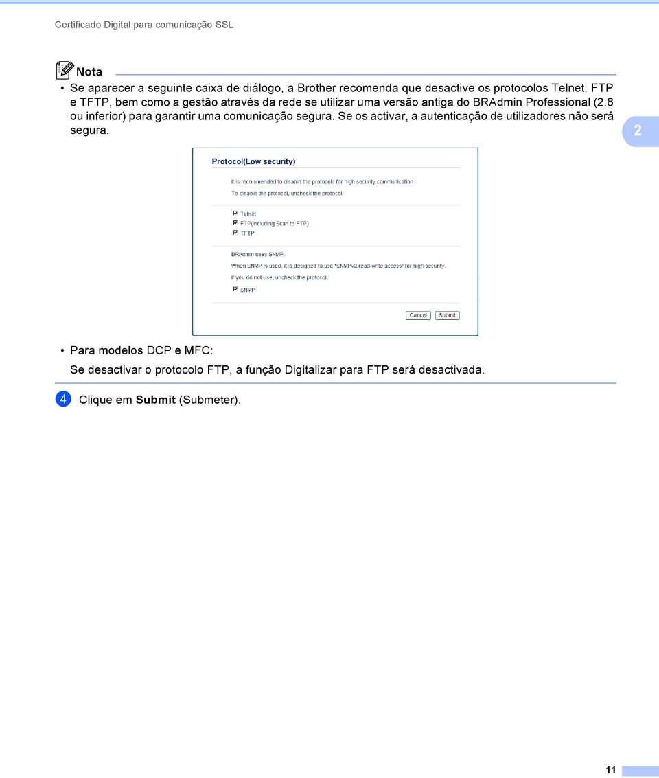 8 ou inferior) para garantir uma comunicação segura. Se os activar, a autenticação de utilizadores não será segura.