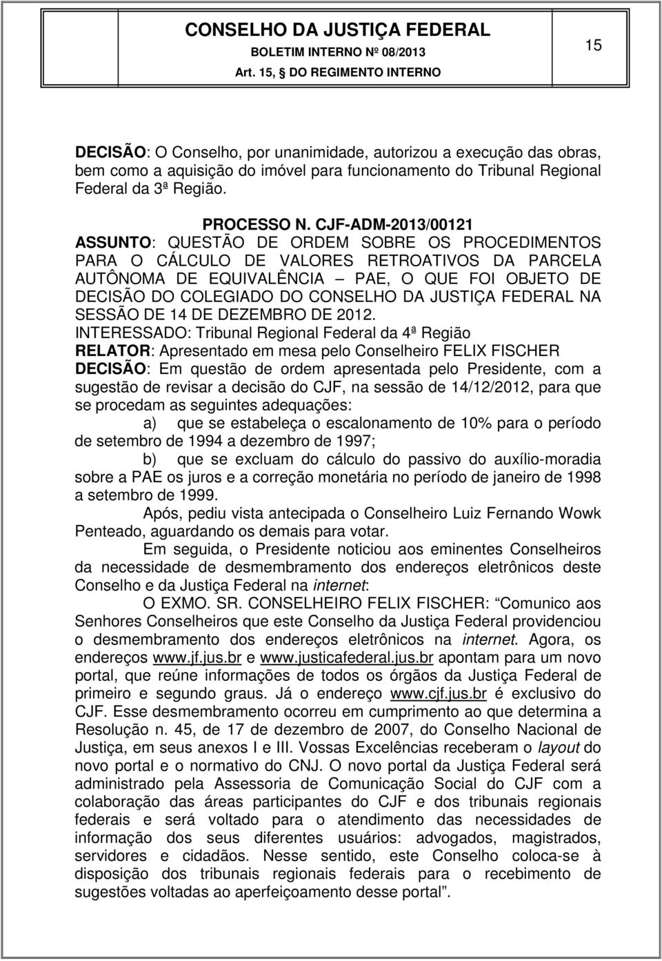 DA JUSTIÇA FEDERAL NA SESSÃO DE 14 DE DEZEMBRO DE 2012.