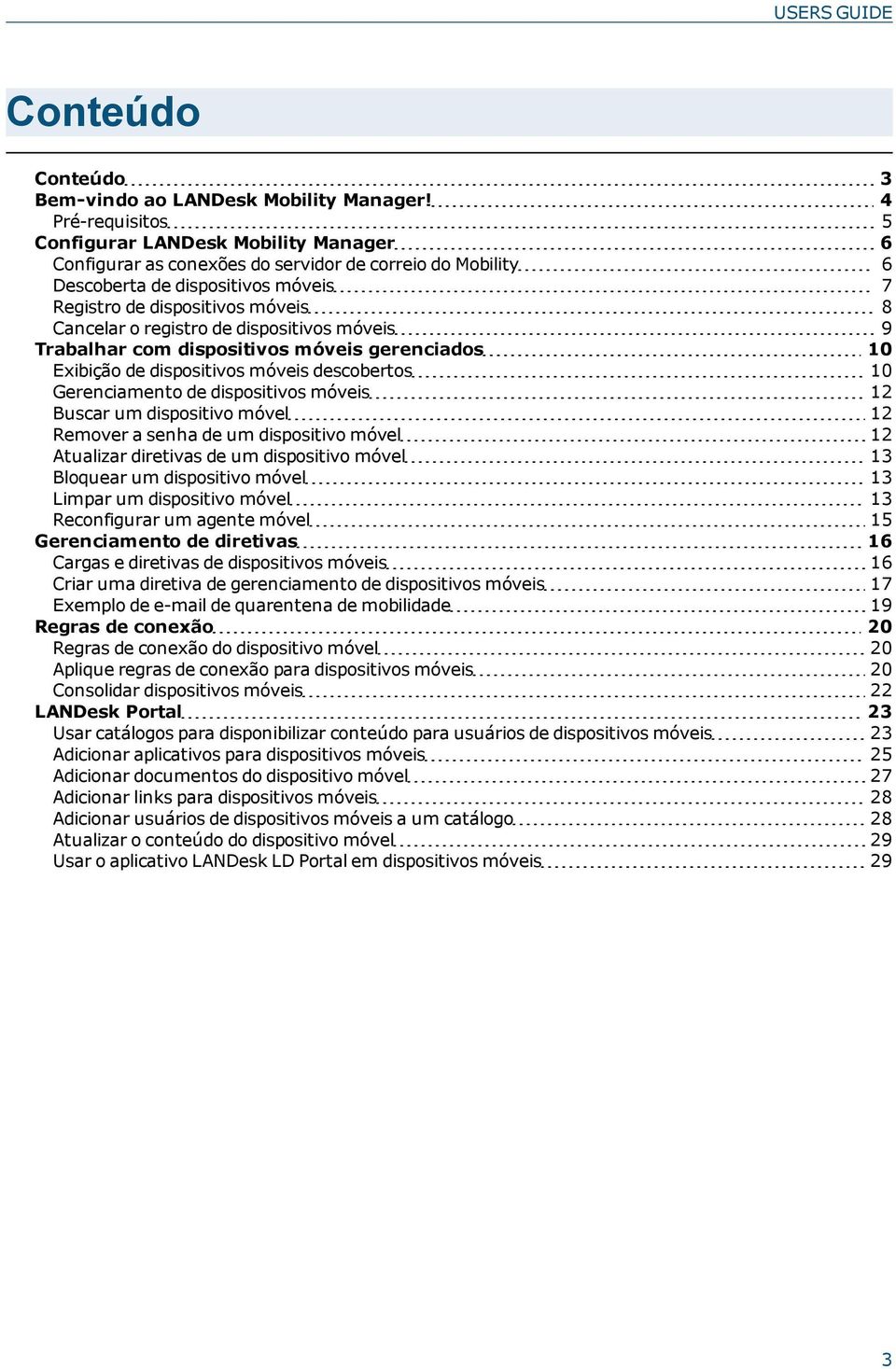 registro de dispositivos móveis 9 Trabalhar com dispositivos móveis gerenciados 10 Exibição de dispositivos móveis descobertos 10 Gerenciamento de dispositivos móveis 12 Buscar um dispositivo móvel