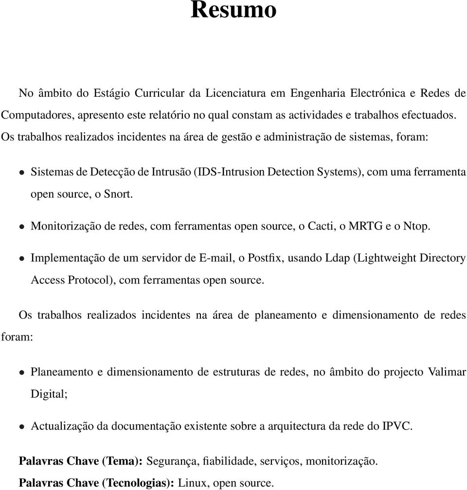 Monitorização de redes, com ferramentas open source, o Cacti, o MRTG e o Ntop.