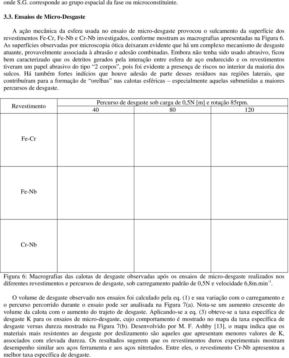 macrografias apresentadas na Figura 6.