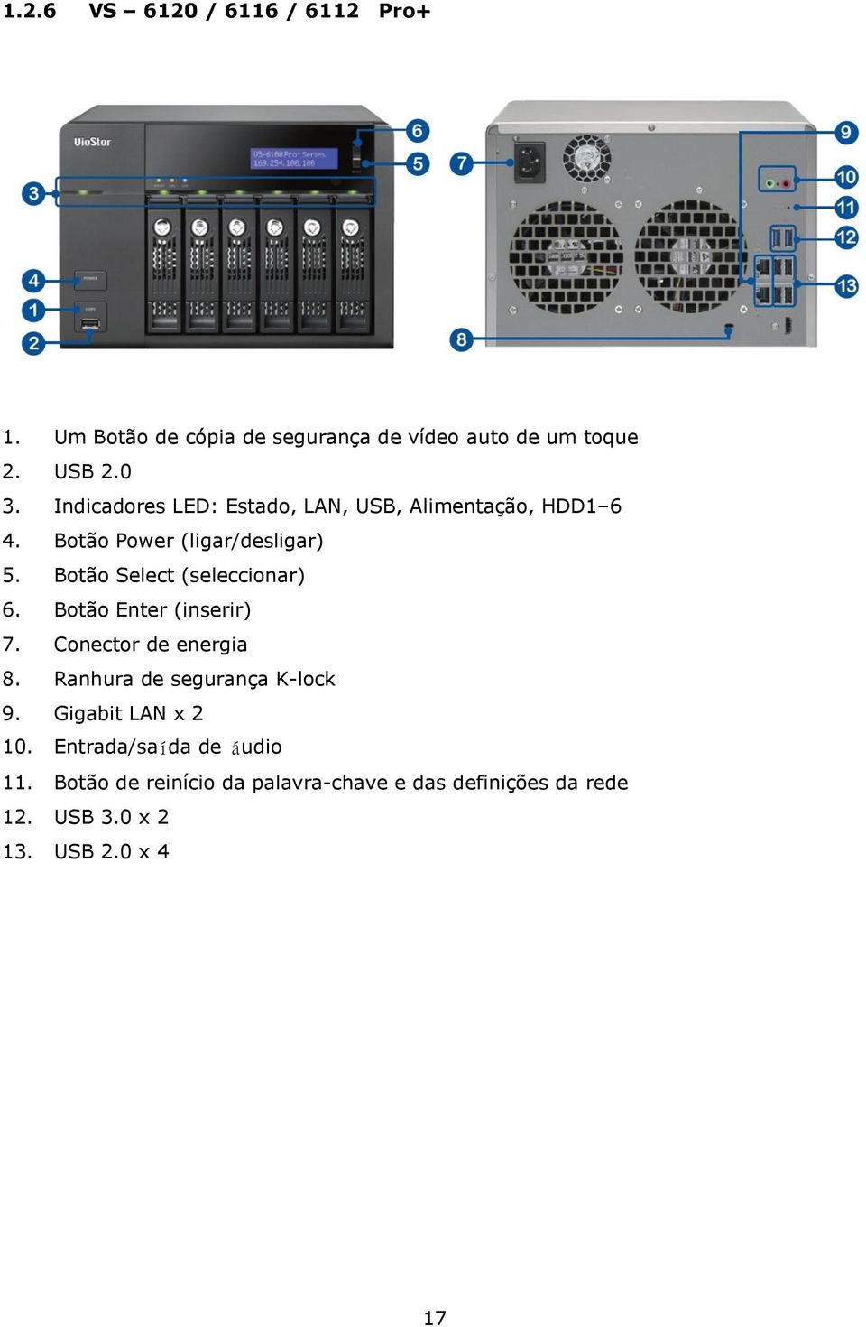 Botão Select (seleccionar) 6. Botão Enter (inserir) 7. Conector de energia 8. Ranhura de segurança K-lock 9.